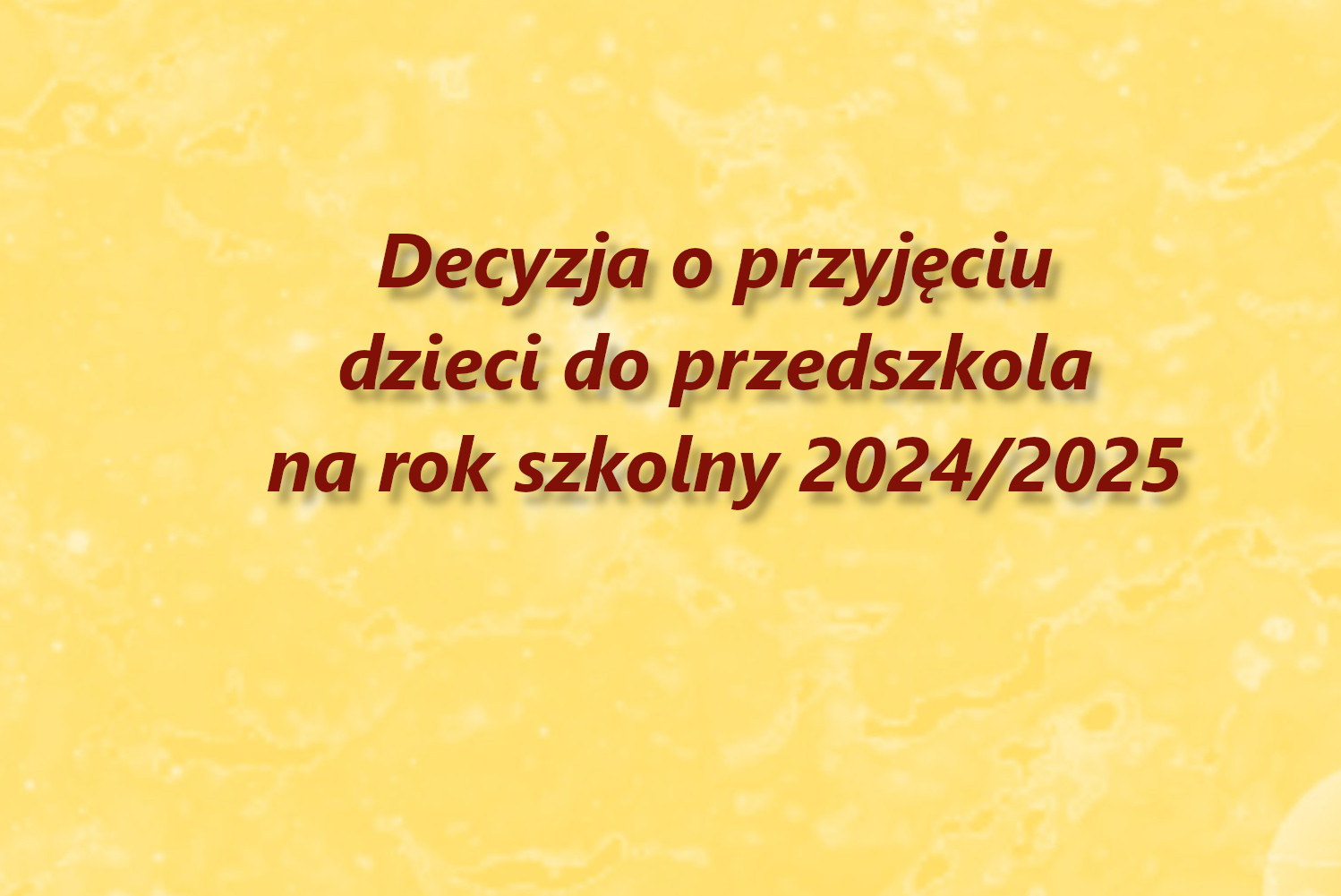 Decyzja o przyjęciu do przedszkola 2021/2022 (rozhodnutí o přijetí dítěte k předškolnímu vzdělávání 2024/2025)